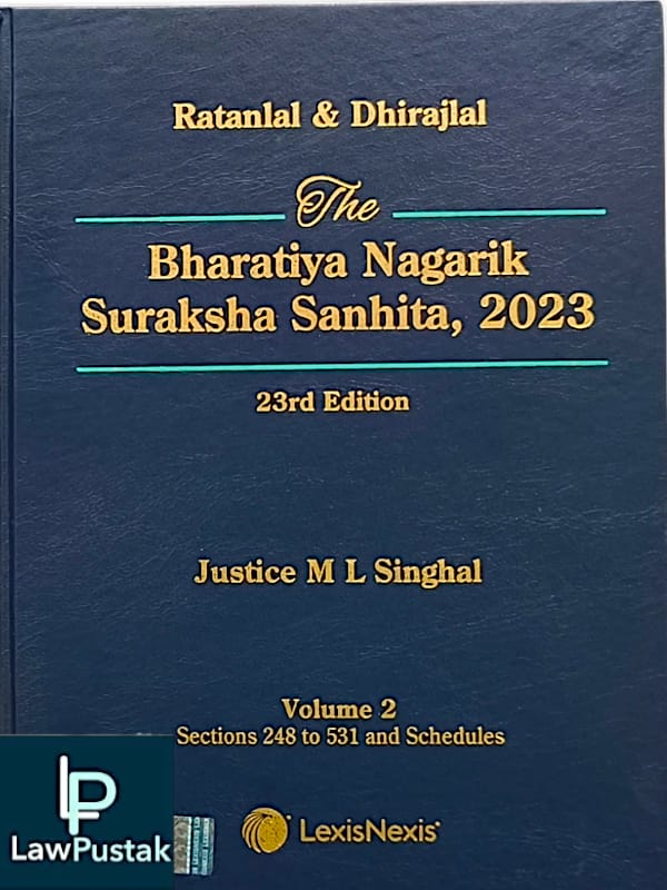 Ratanlal & Dhirajlal The Bharatiya Nagarik Suraksha Sanhita, 2023 | Justice M.L Singhal | 23rd Edition 2024