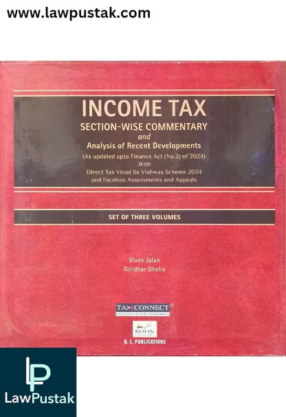Income Tax Section Wise Commentary and Analysis of Recent Developments | Vivek Jalan & Giridhar Dhelia | Edition December 2024 | In 3 Volumes