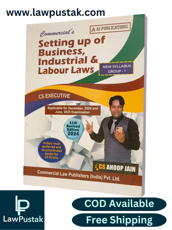 Setting up of Business, Industrial & labour Laws (New Syllabus Group I) by CS Anoop Jain - 11th Edition 2024 - Commercial Law House