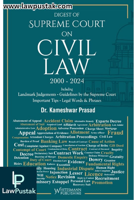 Digest of Supreme Court on Civil Law 2000 - 2024 By Dr. Kameshwar Prasad - Edition 2025 - Whitesmann Publishing 