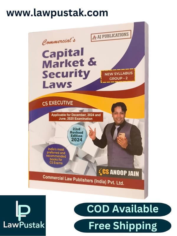 Capital Market & Security Laws (New Syllabus Group 2) By CS Anoop Jain - 23rd Edition 2024 - Commercial Law House