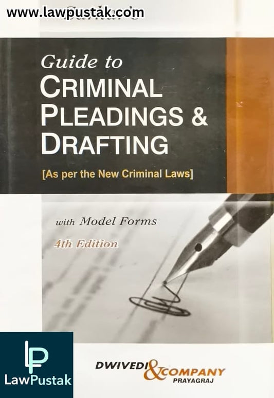 Guide to Criminal Pleading and Drafting (As Per the New Criminal Laws) By Sarkar - 4th Edition 2025 - Dwivedi & Company