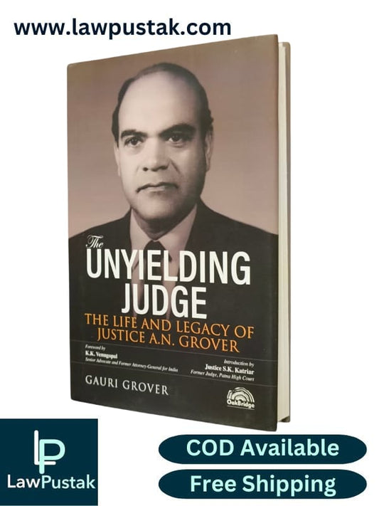 The Unyielding Judge: The Life and Legacy of Justice A.N. Grover By Gauri Grover - Edition Dec 2024 - Oakbridge Publishing