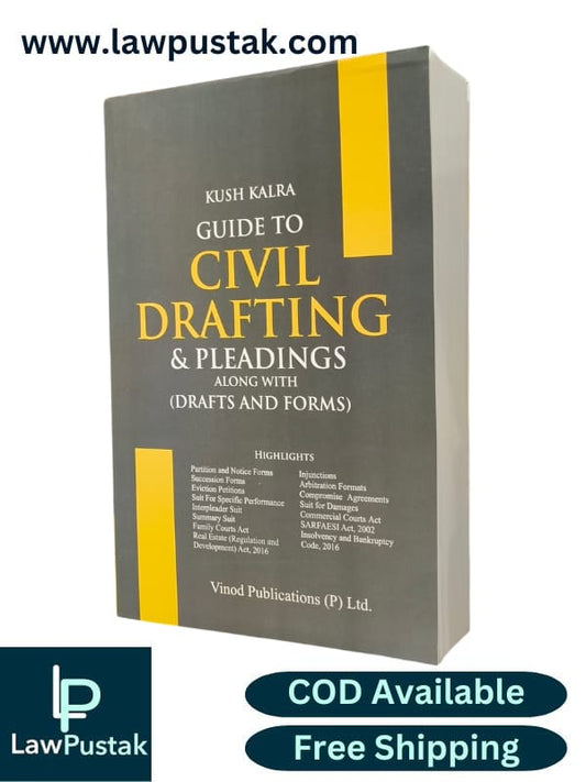 A Guide to Civil Drafting & Pleadings along with (Drafts and Forms) By Kush kalra - Edition 2025 - Vinod Publications