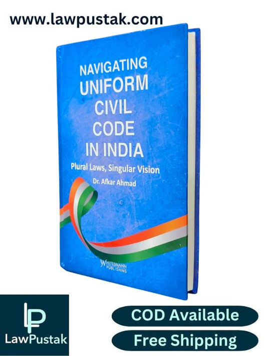 Navigating Uniform Civil Code In India Plural Laws, Singular Vision By Dr. Afkar Ahmad