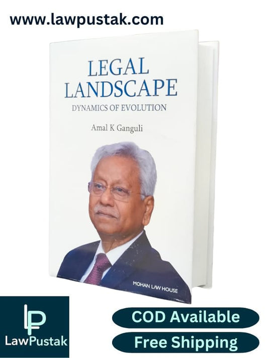 Legal Landscape Dynamics Of Evolution - Edition 2025 By Amal K Ganguli - Mohan Law House