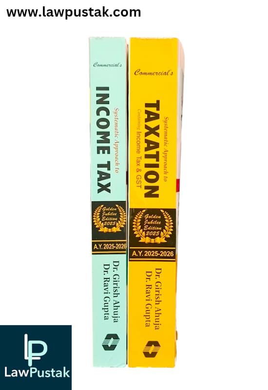 Combo Of Systematic Approach to Income Tax and Taxation Containing Income Tax & GST Golden Jubilee Edition 2025) For CA Inte/CMA Inter/CS Executive By Dr. Girish Ahuja & Dr. Ravi Gupta - Commercial Law Publishers