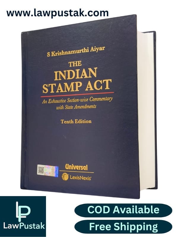 The Indian Stamp Act - An Exhaustive Section-wise Commentary with State Amendments By S Krishnamurthi Aiyar - 10th Edition 2025 - LexisNexis