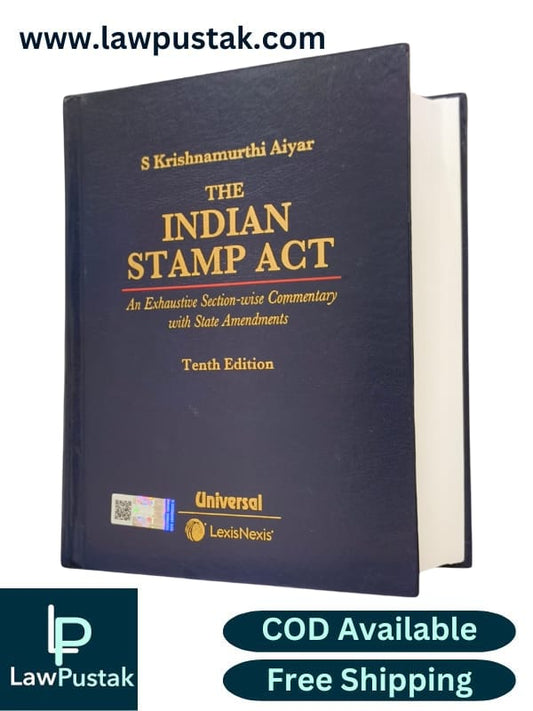 The Indian Stamp Act - An Exhaustive Section-wise Commentary with State Amendments By S Krishnamurthi Aiyar - 10th Edition 2025 - LexisNexis