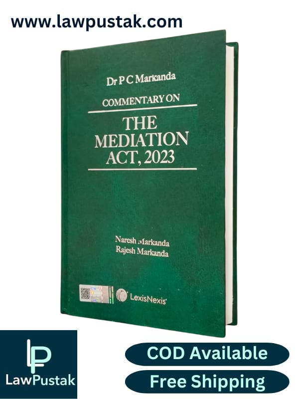 Commentary on The Mediation Act, 2023 By Dr P C Markanda - 1st Edition 2025 - LexisNexis