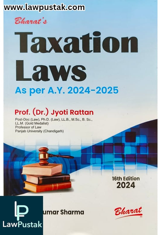 Taxation Laws - As Per Assessment Year 2024-2025 By Dr. Jyoti Rattan - 16th Edition 2024 - Bharat Law House