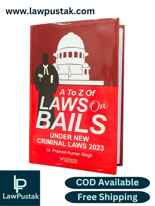 A to Z of Law on Bails Under new Criminal Laws 2023 by Dr. Pramod Kumar Singh-2nd Edition 2025-Whitesmann