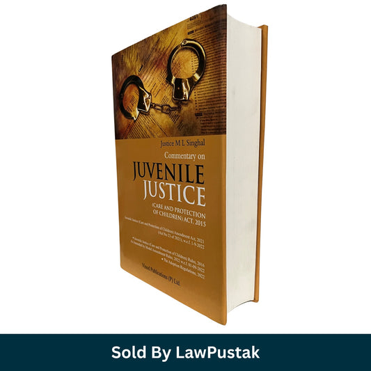 Commentary on Juvenile Justice (Care and Protection of Children) Act, 2015 by Justice M.L. Singhal | Vinod Publications (P) Ltd.