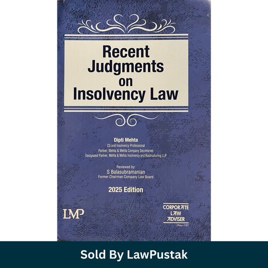 Recent Judgments on Insolvency Law by Dipti Mehta | Edition 2025 | LMP