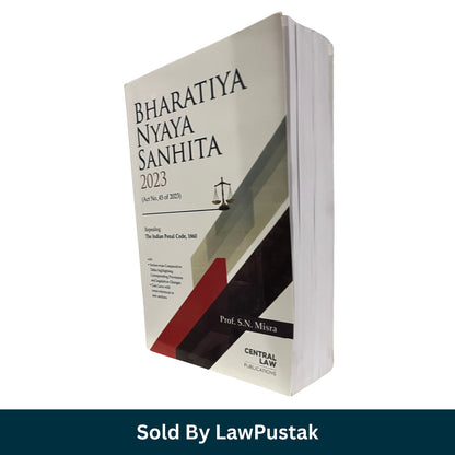 Bharatiya Nyaya Sanhita 2023 (Act No. 45 of 2023) Repealing The Indian Penal COde, 1860 by Prof. S.N. Misra | Central Law Publications edition 2024