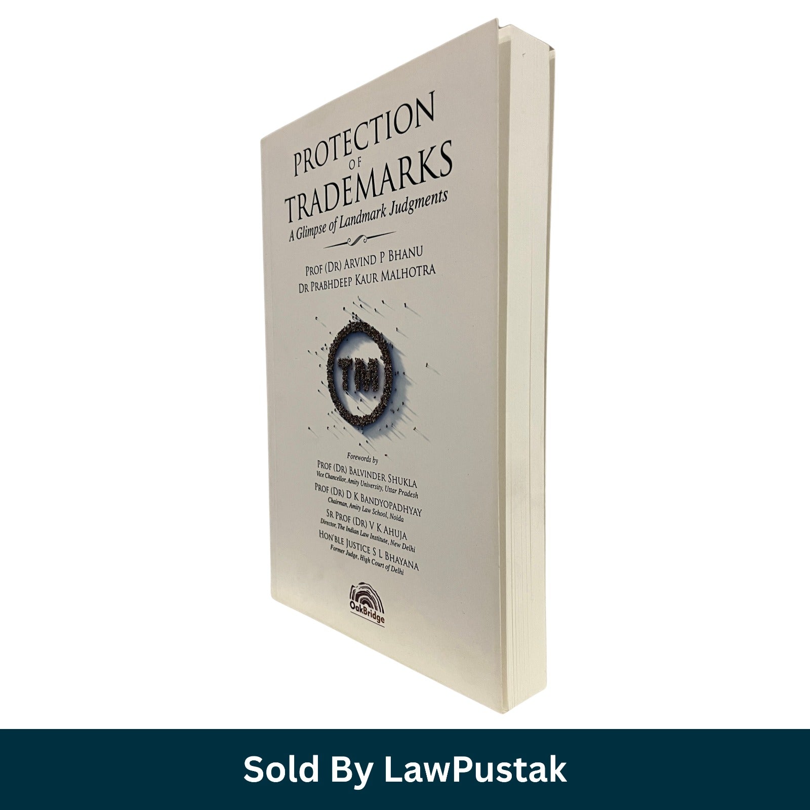 Protection of Trademarks A Glimpse of Landmark Judgments by Arvind P Bhanu and Prabhdeep Kaur Malhotra Protection of Trademarks Landmark Judgments Indian Trademark Law Book by OakBridge