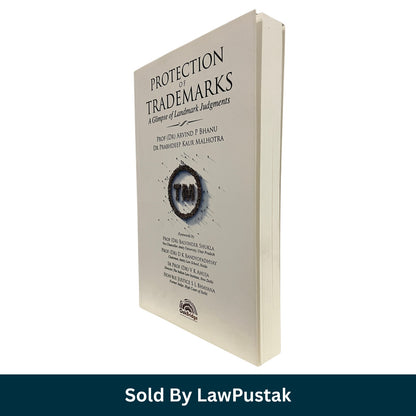 Protection of Trademarks A Glimpse of Landmark Judgments by Arvind P Bhanu and Prabhdeep Kaur Malhotra Protection of Trademarks Landmark Judgments Indian Trademark Law Book by OakBridge