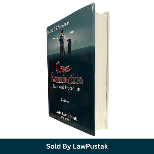 Cross Examination Practice & Procedure by Justice P.S. Narayana - 5th Edition 2025 | Asia Law House