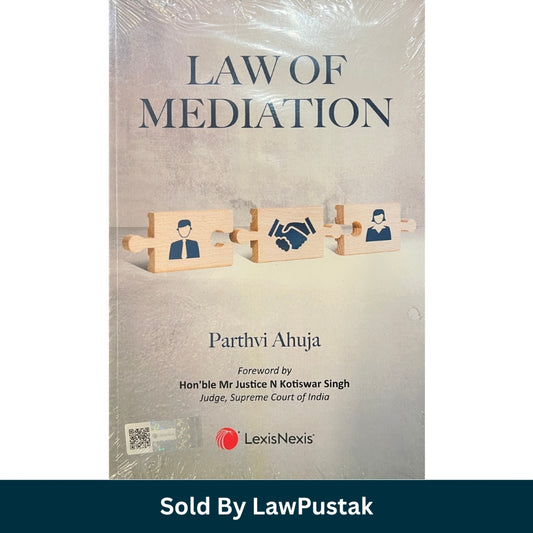 Law of Mediation by Parthvi Ahuja Foreword by Justice N Kotiswar Singh LexisNexis Front Cover