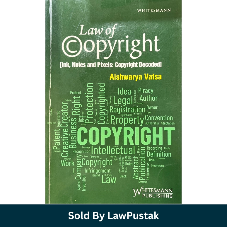 Law of Copyright Ink Notes and Pixels Decoded by Aishwarya Vatsa Front Cover