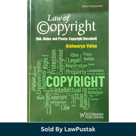 Law of Copyright Ink Notes and Pixels Decoded by Aishwarya Vatsa Front Cover