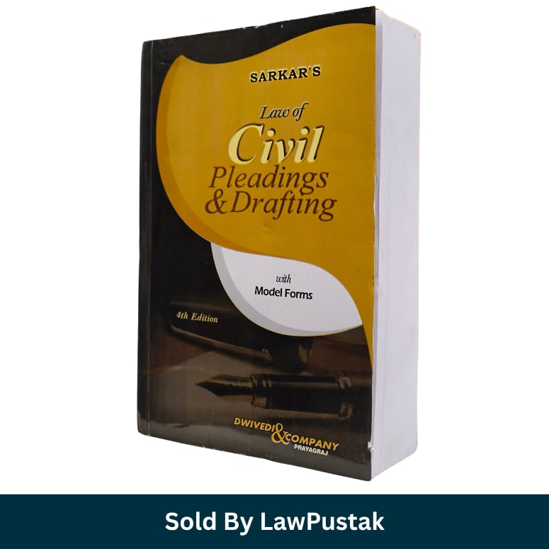 Sarkar Law of Civil Pleadings and Drafting with Model Forms 4th Edition Dwivedi and Company Prayagraj   