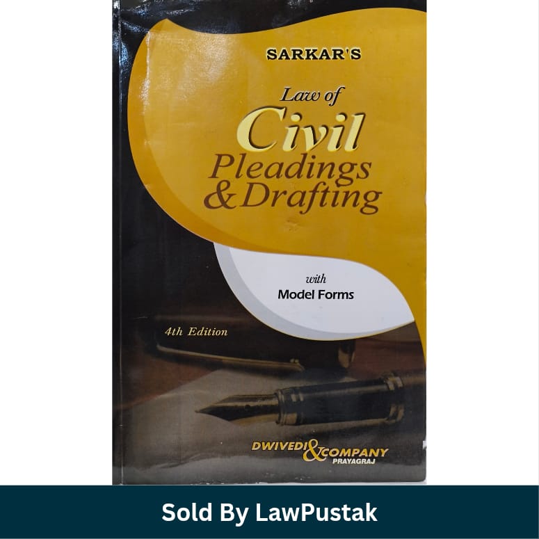 Sarkar Law of Civil Pleadings and Drafting with Model Forms 4th Edition Dwivedi and Company Prayagraj   