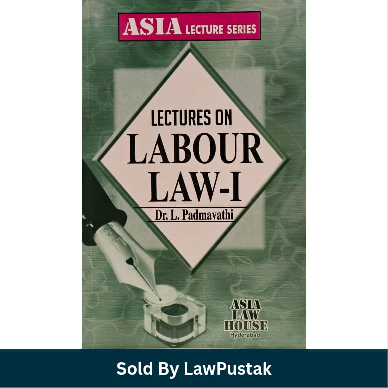 Lectures on Labour Law I Dr L Padmavathi Asia Law House Hyderabad Asia Lecture Series   