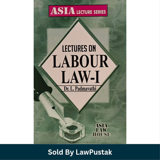 Lectures on Labour Law I Dr L Padmavathi Asia Law House Hyderabad Asia Lecture Series   