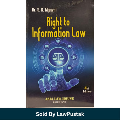 Right to Information Law 4th Edition Dr S R Myneni Asia Law House   