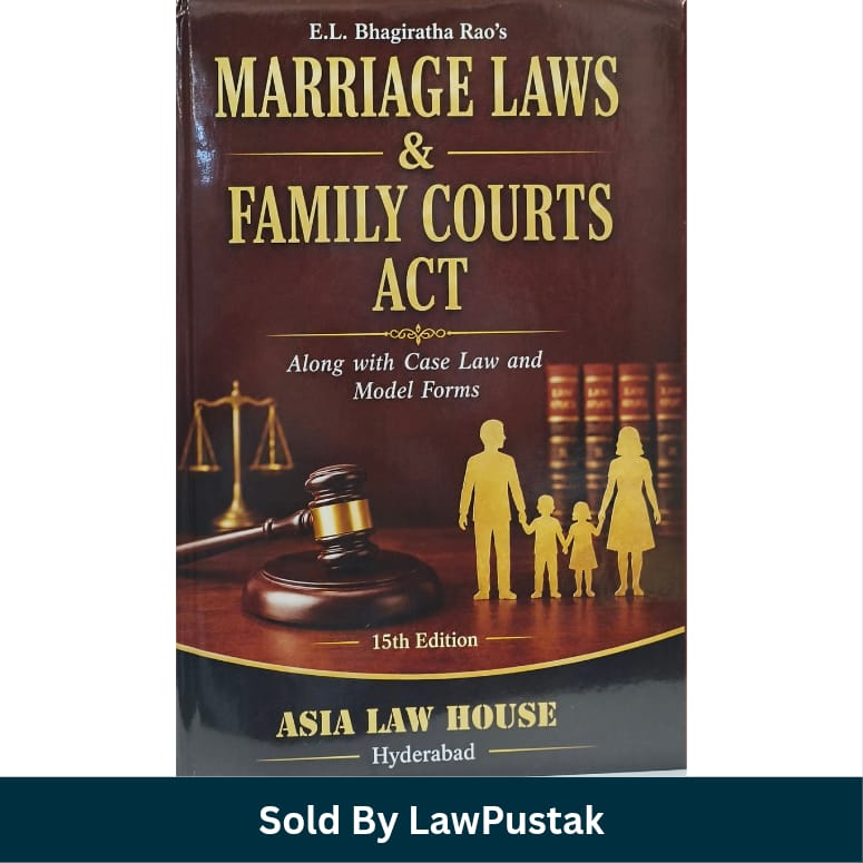 Marriage Laws and Family Courts Act EL Bhagiratha Rao 15th Edition Asia Law House Hyderabad
