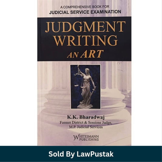 Judgment Writing An Art A Comprehensive Book for Judicial Service Examination KK Bharadwaj Whitesmann Publishing   