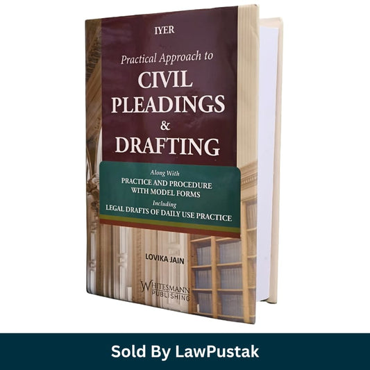 Iyers Practical Approach to Civil Pleadings and Drafting Lovika Jain Whitesmann Publishing   