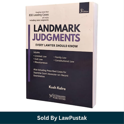 Landmark Judgments Every Lawyer Should Know 5th Edition Kush Kalra Whitesmann Publishing