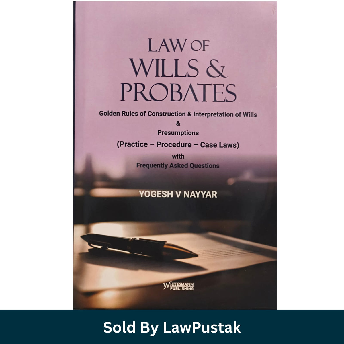 Law of Wills & Probates Yogesh V Nayyar Whitesmann 2026 Edition Hardcover