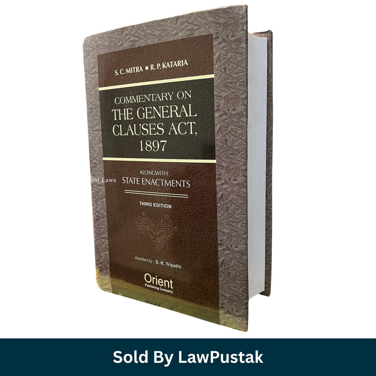 Commentary on The General Clauses Act 1897 Third Edition SC Mitra RP Kataria Orient Publishing Company