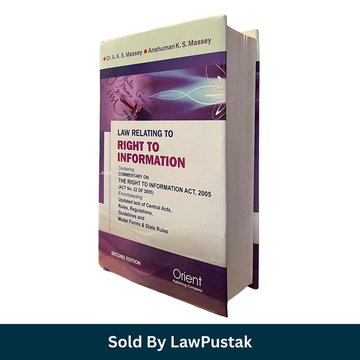 Law Relating to Right to Information 2nd Edition Dr AKS Massey Anshuman KS Massey Orient Publishing Company   