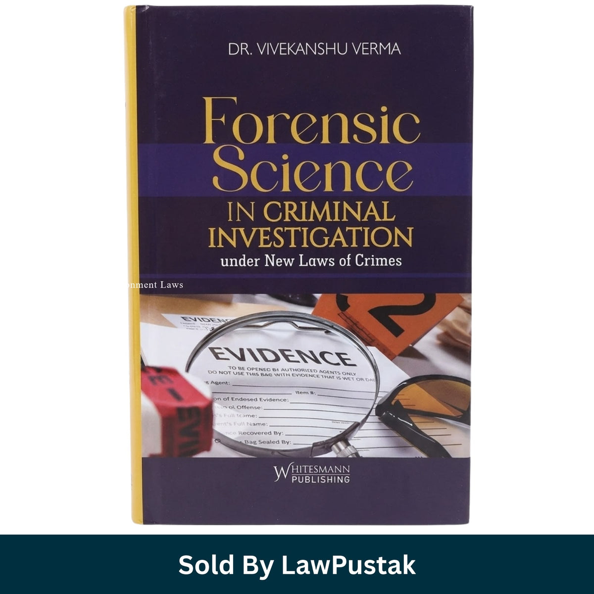 Forensic Science in Criminal Investigation under New Laws of Crimes Dr Vivekanshu Verma Whitesmann Publishing