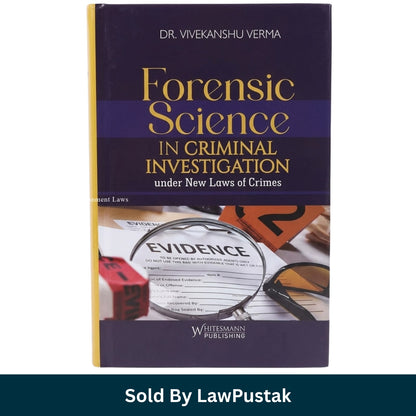 Forensic Science in Criminal Investigation under New Laws of Crimes Dr Vivekanshu Verma Whitesmann Publishing