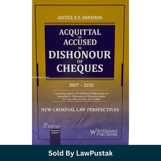 Acquittal of Accused in Dishonour of Cheques 5th Edition 2007-2027 Justice PS Narayana Whitesmann Publishing   