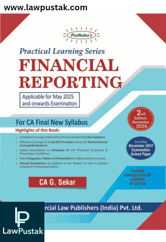 Padhuka's Practical Learning Series Financial Reporting | CA Final New Syllabus | Applicable for May 2025 and onwards Examination | 2nd Edition 2024