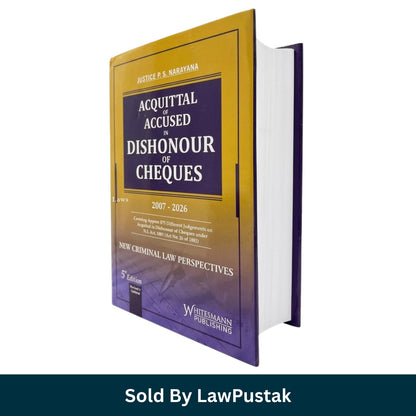 Acquittal of Accused in Dishonour of Cheques 5th Edition 2007-2027 Justice PS Narayana Whitesmann Publishing   