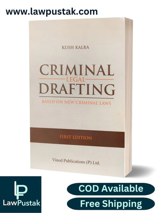 Criminal Legal Drafting (Based on new criminal laws) | 1st Edition 2025 by Kush Kalra | Vinod Publications (P) Ltd.