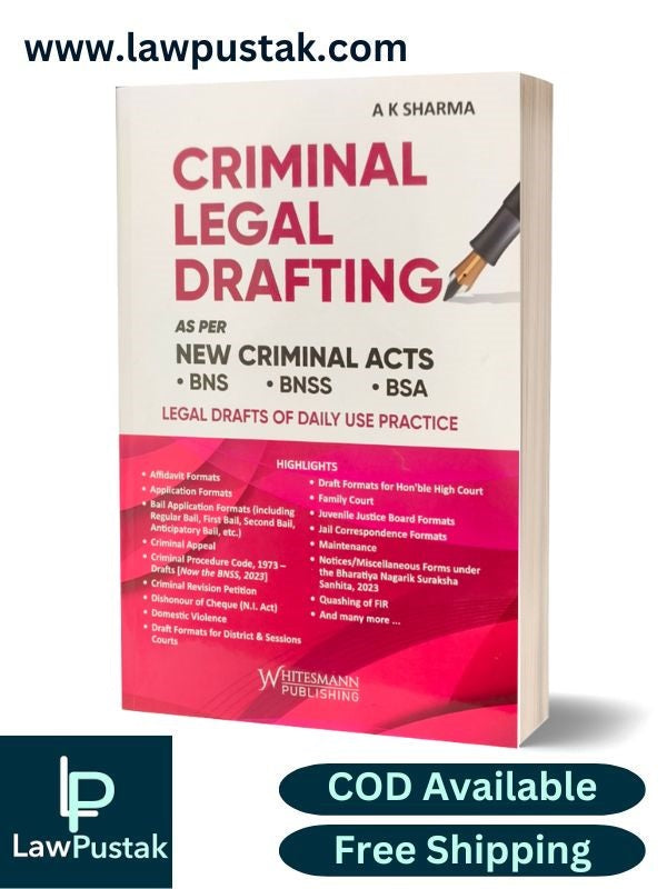 Criminal Legal Drafting as per New Criminal Acts BNS, BNSS, BSA By A K SHARMA Latest Edition 2025 | Whitesmann Publishing