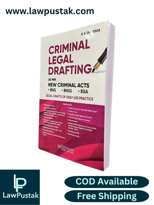 Criminal Legal Drafting as per New Criminal Acts BNS, BNSS, BSA By A K SHARMA - Latest Edition 2026 | Whitesmann Publishing
