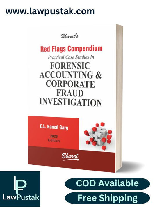 Red Flags Compendium Practical Case Studies in Forensic Accounting & Corporate Fraud Investigation by CA. Kamal Garg - 1st Edition 2025 - Bharat Law House