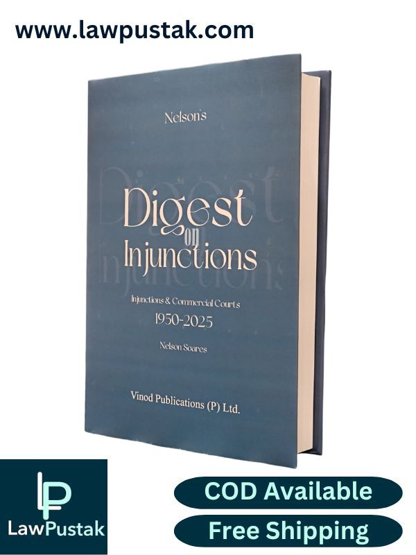 Digest on Injunctions: Injunctions & Commercial Courts 1950-2025 by Nelson Soares | Vinod Publications (P) Ltd.