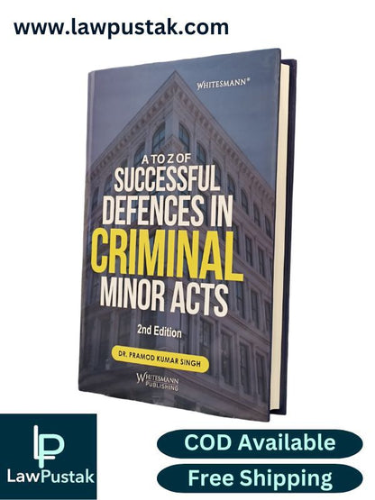 A to Z of Successful Defences in Criminal Major Acts - 2nd Edition by Dr. Pramod Kumar Singh | Whitesmann Publishing