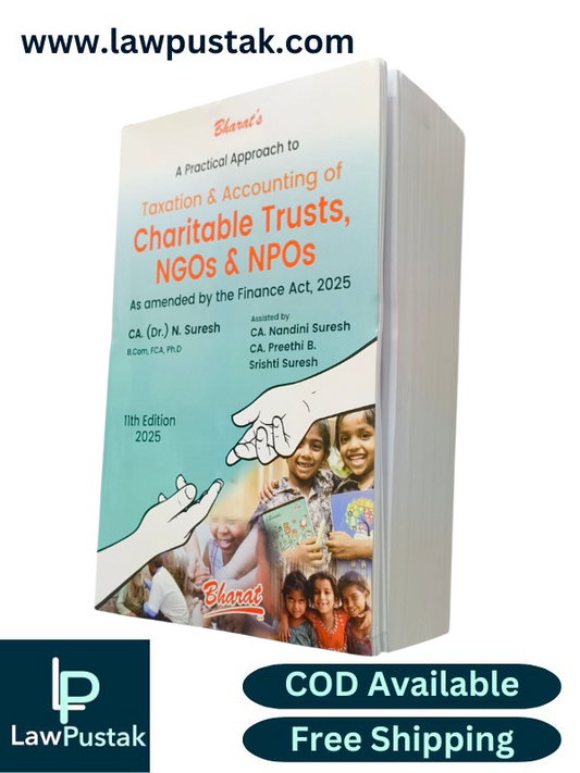 A Practical Approach to Taxation & Accounting of Charitable Trust, NGOs & NPOs As Amended By The Finance Act, 2025 By CA. (Dr.) N. Suresh - 11th Edition 2025 -  Bharat Law House