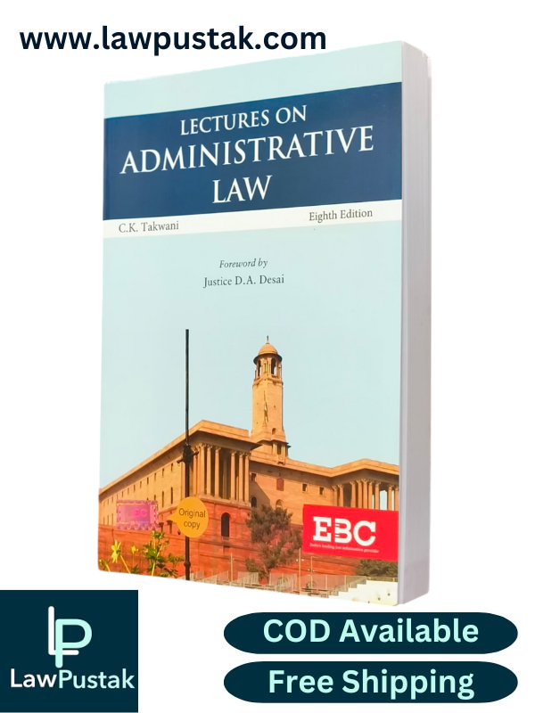 Lectures on Administrative Law by C.K. Takwani - 8th Edition 2025 - Eastern Book Company